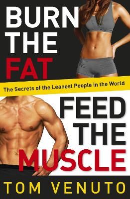 Picture of Burn the Fat, Feed the Muscle: The Simple, Proven System of Fat Burning for Permanent Weight Loss, Rock-Hard Muscle and a Turbo-Charged Metabolism