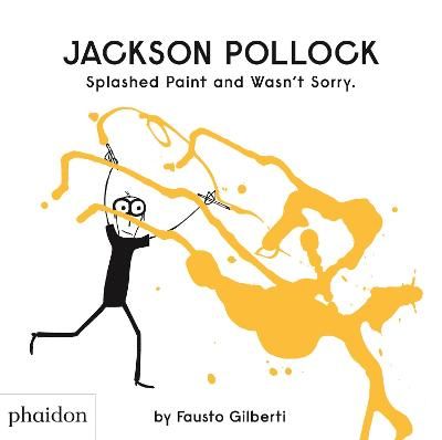 Picture of Jackson Pollock Splashed Paint And Wasn't Sorry.