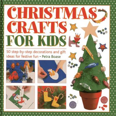 Picture of Christmas Crafts for Kids: 50 Step-by-step Decorations and Gift Ideas for Festive Fun