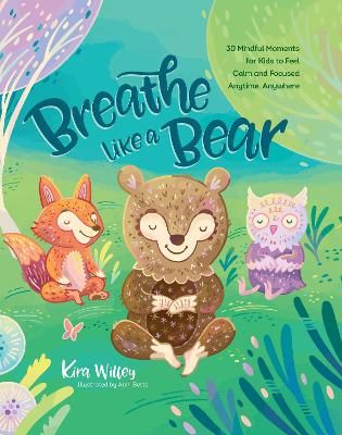 Picture of Breathe Like a Bear: 30 Mindful Moments for Kids to Feel Calm and Focused Anytime, Anywhere: 2020