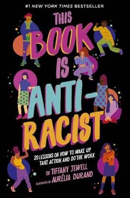Picture of This Book Is Anti-Racist: 20 Lessons on How to Wake Up, Take Action, and Do the Work