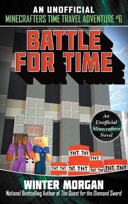 Picture of Battle for Time: An Unofficial Minecrafters Time Travel Adventure, Book 6