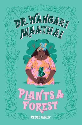 Picture of Dr. Wangari Maathai Plants a Forest: A Good Night Stories for Rebel Girls Chapter Book