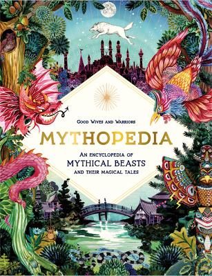 Picture of Mythopedia: An Encyclopedia of Mythical Beasts and Their Magical Tales
