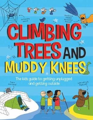 Picture of Climbing Trees and Muddy Knees: The kids guide to getting unplugged and getting outside