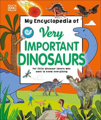 Picture of My Encyclopedia of Very Important Dinosaurs: For Little Dinosaur Lovers Who Want to Know Everything