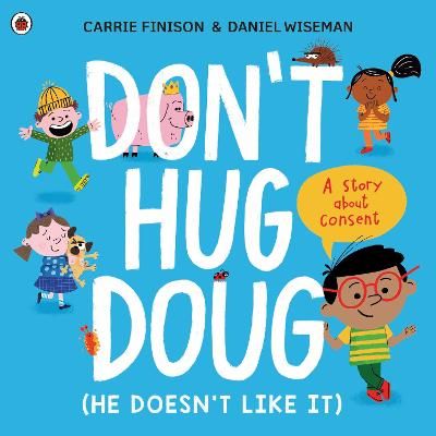 Picture of Don't Hug Doug (He Doesn't Like It): A story about consent