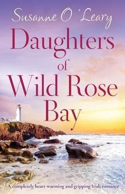 Picture of Daughters of Wild Rose Bay: A completely heart-warming and gripping Irish romance