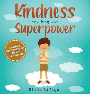 Picture of Kindness is My Superpower: A children's Book About Empathy, Kindness and Compassion