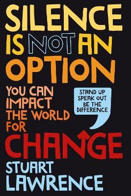 Picture of Silence is Not An Option: You can impact the world for change
