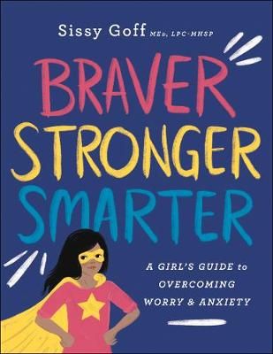 Picture of Braver, Stronger, Smarter: A Girl's Guide to Overcoming Worry and Anxiety