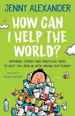 Picture of How Can I Help the World?: Inspiring stories and practical ideas to help you join in with saving our planet