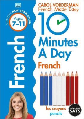 Picture of 10 Minutes A Day French, Ages 7-11 (Key Stage 2): Supports the National Curriculum, Confidence in Reading, Writing & Speaking