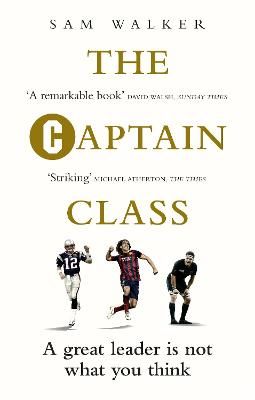 Picture of The Captain Class: The Hidden Force Behind the World's Greatest Teams