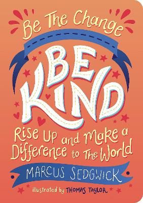 Picture of Be The Change - Be Kind: Rise Up and Make a Difference to the World