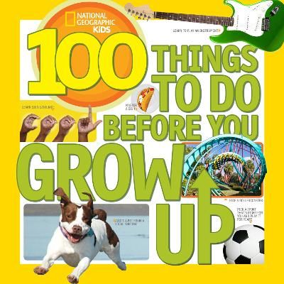 Picture of 100 Things to Do Before You Grow Up (100 Things To)