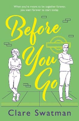 Picture of Before You Go: An unforgettable love story from Clare Swatman, the author of Before We Grow Old