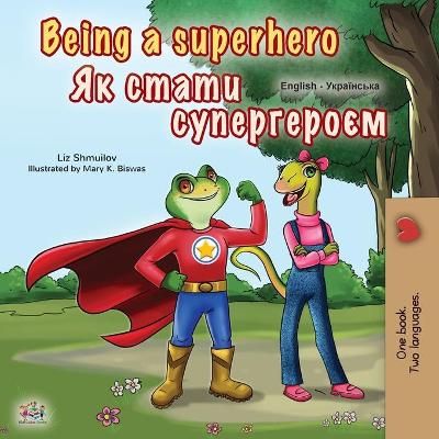 Picture of Being a Superhero (English Ukrainian Bilingual Book for Children)