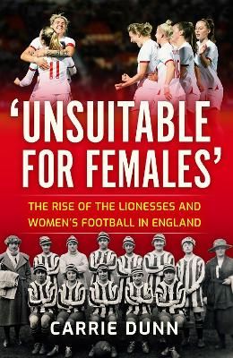 Picture of 'Unsuitable for Females': The Rise of the Lionesses and Women's Football in England