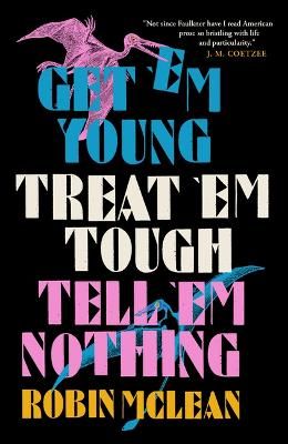 Picture of Get 'em Young, Treat 'em Tough, Tell 'em Nothing