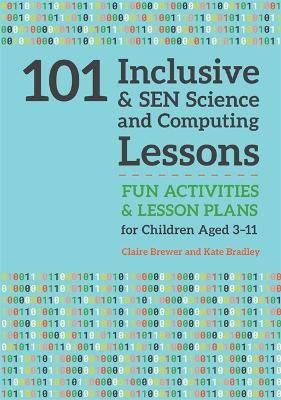 Picture of 101 Inclusive and SEN Science and Computing Lessons: Fun Activities and Lesson Plans for Children Aged 3 - 11
