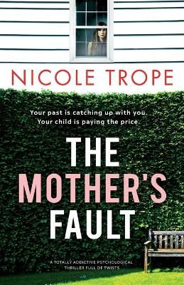 Picture of The Mother's Fault: A totally addictive psychological thriller full of twists