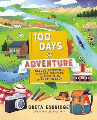 Picture of 100 Days of Adventure: Nature Activities, Creative Projects, and Field Trips for Every Season