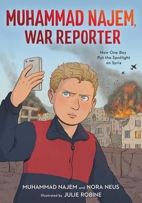 Picture of Muhammad Najem, War Reporter: How One Boy Put the Spotlight on Syria