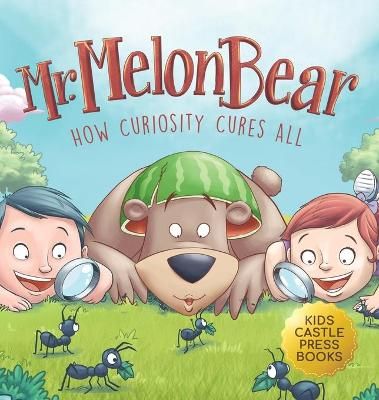 Picture of Mr. Melon Bear: How Curiosity Cures All: A fun and heart-warming Children's story that teaches kids about creative problem-solving (enhances creativity, problem-solving, critical thinking skills, and more)