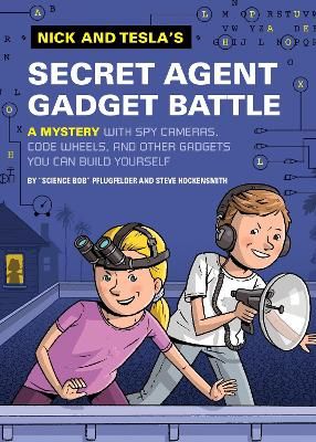 Picture of Nick and Tesla's Secret Agent Gadget Battle: A Mystery with Spy Cameras, Code Wheels, and Other Gadgets You Can Build Yourself