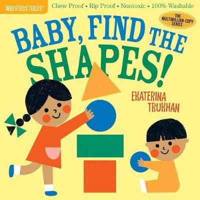 Picture of Indestructibles: Baby, Find the Shapes!: Chew Proof * Rip Proof * Nontoxic * 100% Washable (Book for Babies, Newborn Books, Safe to Chew)