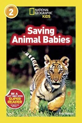 Picture of National Geographic Kids Readers: Saving Animal Babies (National Geographic Kids Readers: Level 2)