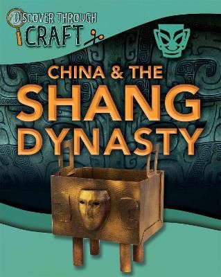 Picture of Discover Through Craft: China and the Shang Dynasty