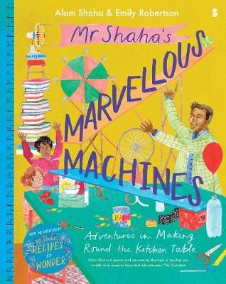 Picture of Mr Shaha's Marvellous Machines: adventures in making round the kitchen table