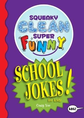 Picture of Squeaky Clean Super Funny School Jokes for Kidz: (Things to Do at Home, Learn to Read, Jokes & Riddles for Kids)
