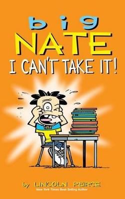Picture of Big Nate: I Can't Take It!