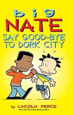Picture of Big Nate: Say Good-bye to Dork City