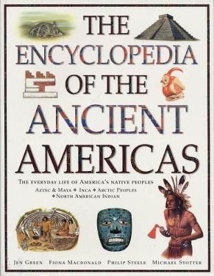 Picture of The Ancient Americas, The Encyclopedia of: The everyday life of America's native peoples: Aztec & Maya, Inca, Arctic Peoples, Native American Indian