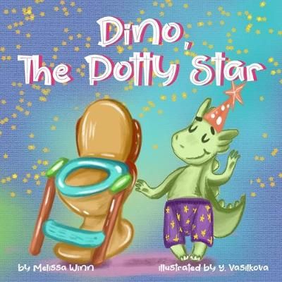 Picture of Dino, The Potty Star: Potty Training Older Children, Stubborn Kids, and Baby Boys and girls who refuse to give up their diapers. The Funniest Dinosaurs Book for Children 3-5 years-old.