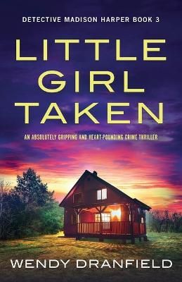 Picture of Little Girl Taken: An absolutely gripping and heart-pounding crime thriller