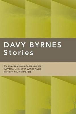 Picture of Davy Byrnes Stories: The Six Prize-winning Stories from the 2009 Davy Byrnes Irish Writing Award as Selected by Richard Ford