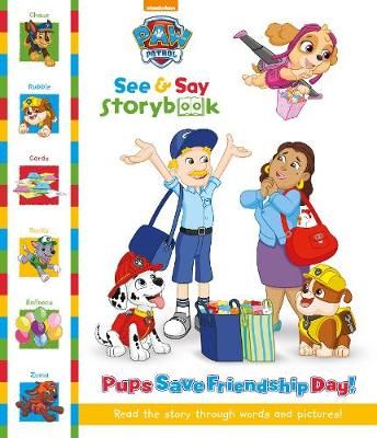 Picture of Nickelodeon PAW Patrol See & Say Storybook: Pups Save Friendship Day!: Read the Story Through Words and Pictures!