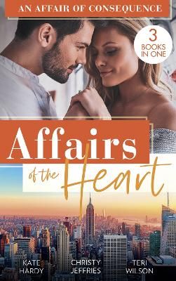 Picture of Affairs Of The Heart: An Affair Of Consequence: A Baby to Heal Their Hearts / From Dare to Due Date / The Bachelor's Baby Surprise