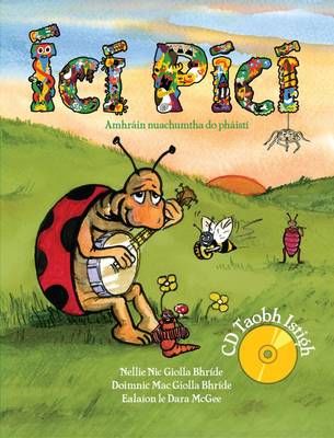 Picture of Ici Pici: Newly Composed Fun Songs for Children in the Irish Language. Amhrain Nuachumtha do Phaisti