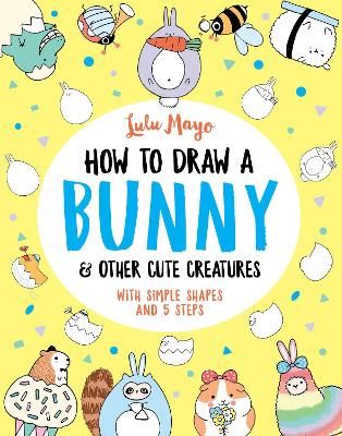 Picture of How to Draw a Bunny and other Cute Creatures