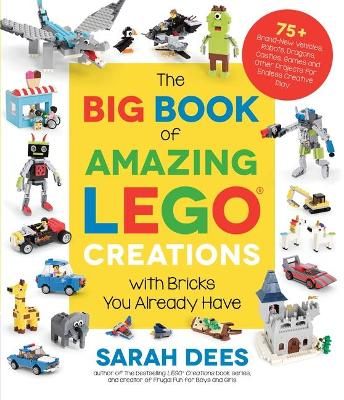 Picture of The Big Book of Amazing LEGO Creations with Bricks You Already Have: 75+ Brand-New Vehicles, Robots, Dragons, Castles, Games and Other Projects for Endless Creative Play