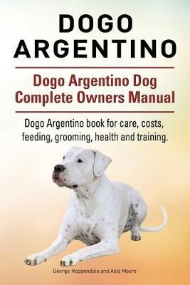 Picture of Dogo Argentino. Dogo Argentino Dog Complete Owners Manual. Dogo Argentino book for care, costs, feeding, grooming, health and training.