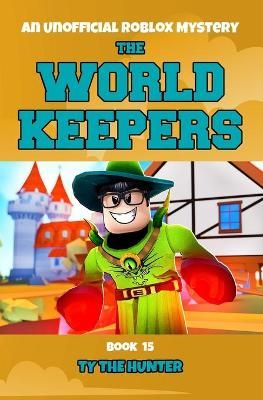 Picture of The World Keepers 15: A Thrilling Roblox Themed Adventure Series