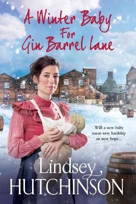 Picture of A Winter Baby for Gin Barrel Lane: A heartwarming, page-turning historical saga from bestseller Lindsey Hutchinson