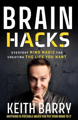 Picture of Brain Hacks: Everyday Mind Magic for Creating the Life You Want